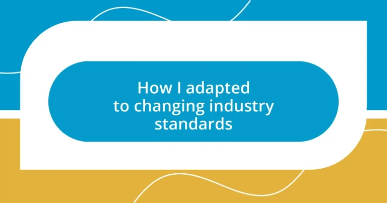 How I adapted to changing industry standards