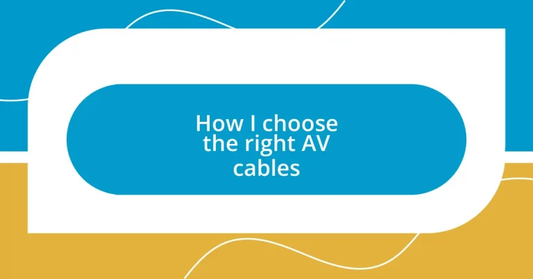 How I choose the right AV cables