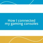 How I connected my gaming consoles