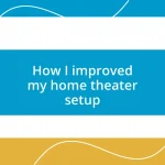 How I improved my home theater setup