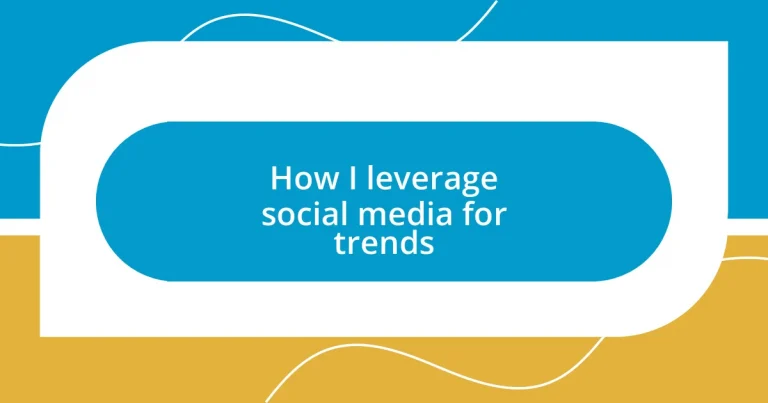 How I leverage social media for trends