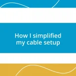 How I simplified my cable setup