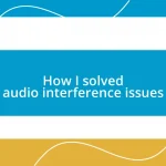 How I solved audio interference issues