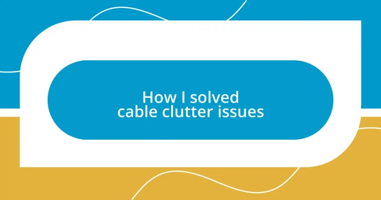 How I solved cable clutter issues