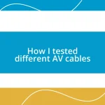 How I tested different AV cables