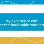 My experience with international cable standards