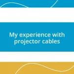 My experience with projector cables