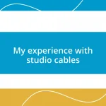 My experience with studio cables