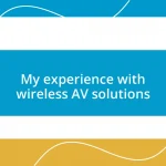 My experience with wireless AV solutions