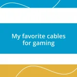 My favorite cables for gaming