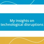 My insights on technological disruptions