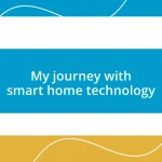 My journey with smart home technology