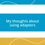 My thoughts about using adapters