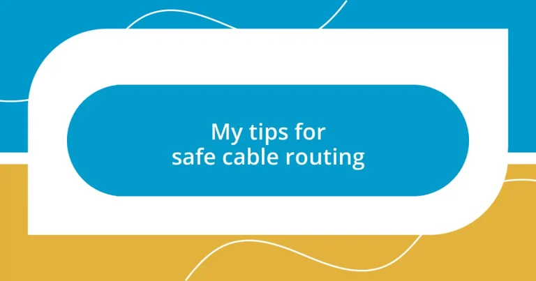 My tips for safe cable routing