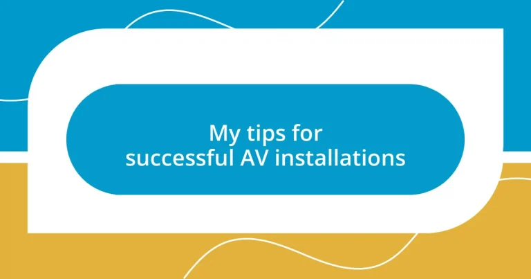 My tips for successful AV installations