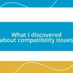 What I discovered about compatibility issues