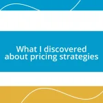 What I discovered about pricing strategies