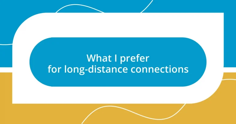 What I prefer for long-distance connections