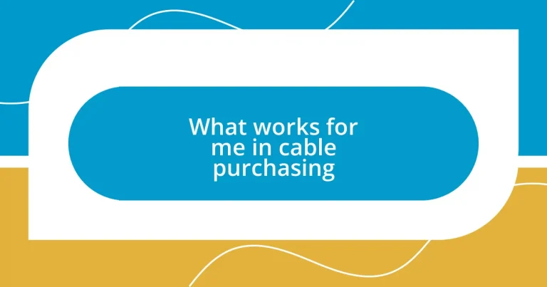 What works for me in cable purchasing