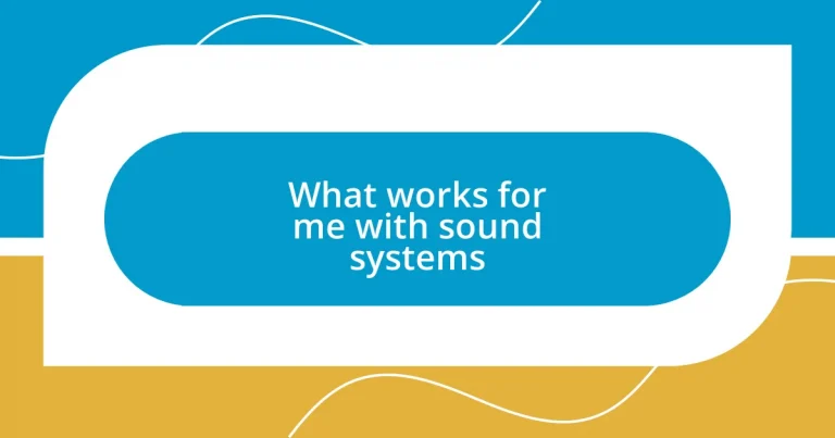 What works for me with sound systems