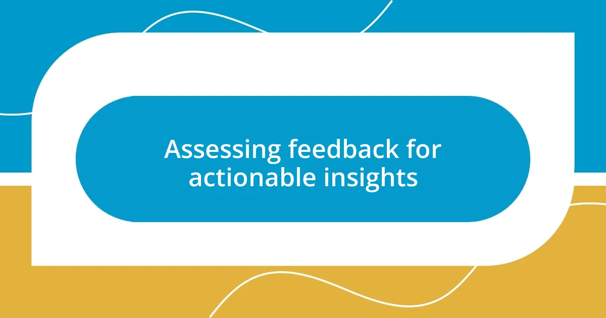 Assessing feedback for actionable insights