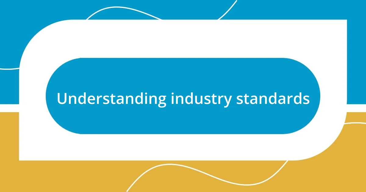 Understanding industry standards