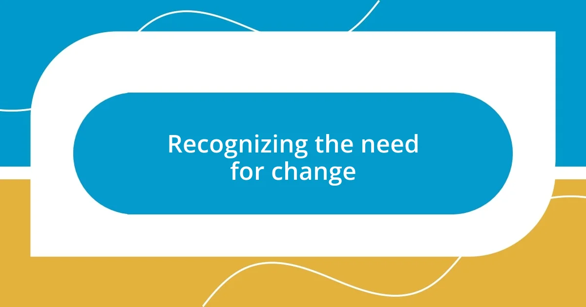 Recognizing the need for change