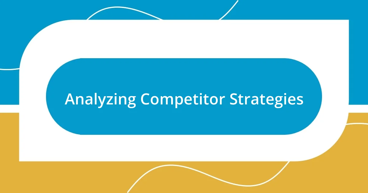 Analyzing Competitor Strategies