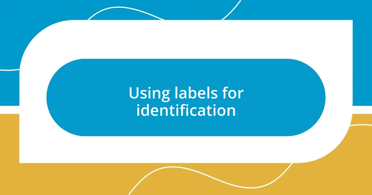 Using labels for identification