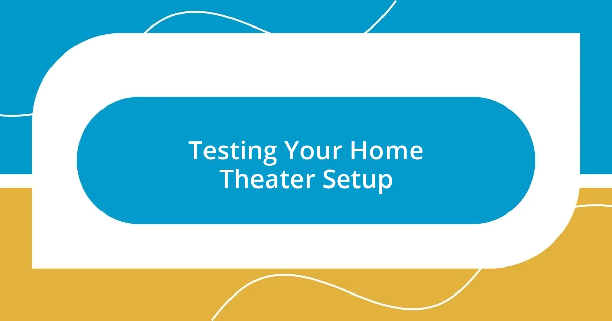 Testing Your Home Theater Setup