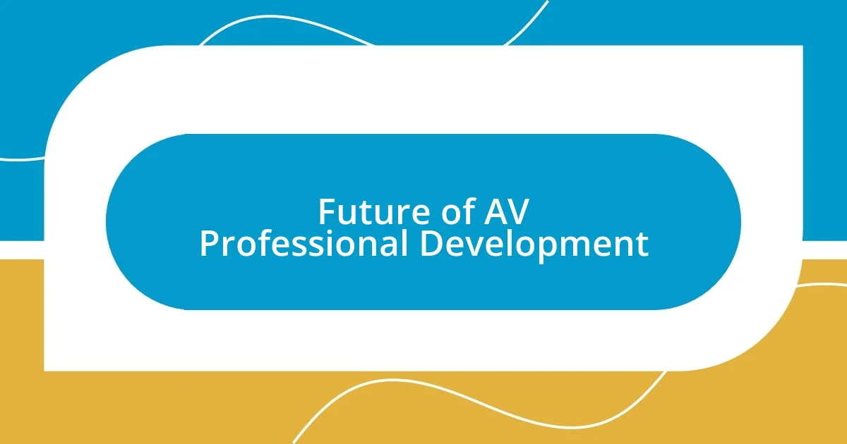 Future of AV Professional Development